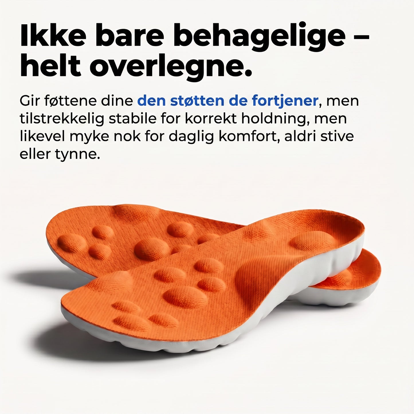 Ikke bare behagelige - helt overlegne